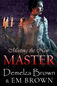 Title: Meeting the New Master (A Short Story Prequel to Beauty and the Vampire), Author: Demelza Brown