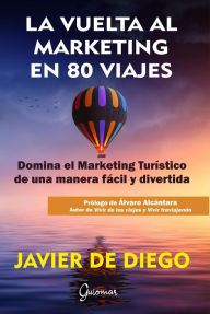 Title: La vuelta al marketing en 80 viajes, Author: Javier de Diego