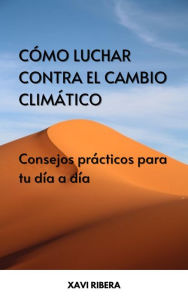 Title: Cómo luchar contra el cambio climático, Author: Xavi Ribera