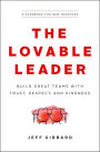 The Lovable Leader: Build Great Teams with Trust, Respect, and Kindness