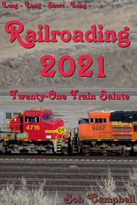 Title: Railroading 2021, Author: Bob Campbell
