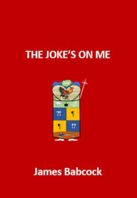 Title: The Joke's on Me, Author: James Babcock