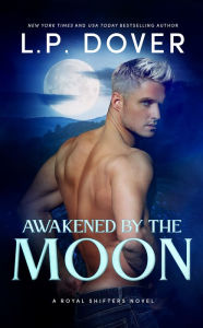 Title: Awakened by the Moon, Author: L. P. Dover