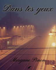 Title: Dans tes yeux, Author: Morgane Pinon