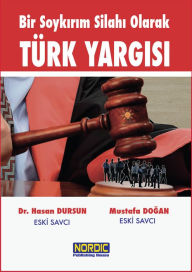 Title: Bir Soykirim Silahi Olarak Turk Yargisi, Author: Hasan Dursun