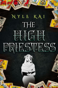 Title: The High Priestess: The Urban Tarot Collection Book 3, Author: Nyle Kai