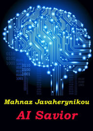 Title: A. I. Savior, Author: Mahnaz Javaherynikou