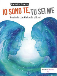 Title: Io Sono Te, Tu Sei Me, Author: Carlotta Brucco