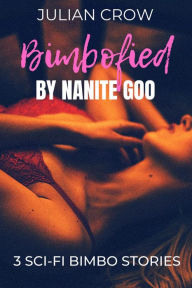 Title: Bimbofied by Nanite Goo: Bundle, Author: Julian Crow