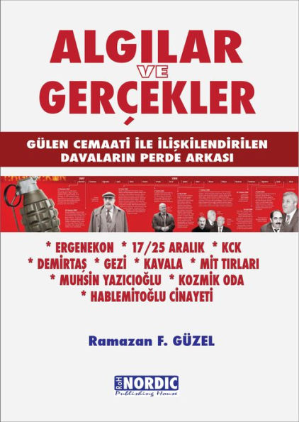 Algilar ve Gercekler: Gulen Cemaati ile Iliskilendirilen Davalarin Perde Arkasi