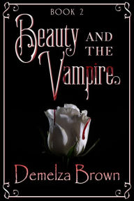 Title: Beauty and the Vampire, Book 2, Author: Demelza Brown