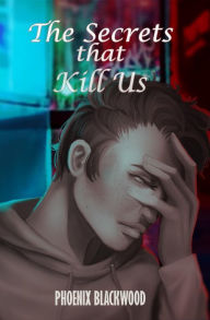 Title: The Secrets That Kill Us, Author: Phoenix Blackwood