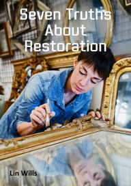 Title: Seven Truths about Restoration, Author: Lin Wills