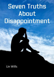 Title: Seven Truths about Disappointment, Author: Lin Wills