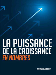 Title: La Puissance de la Croissance en Nombre, Author: Theodore Andoseh