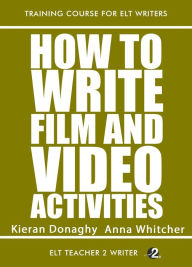 Title: How To Write Film And Video Activities, Author: Kieran Donaghy