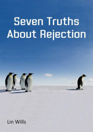Title: Seven Truths about Rejection, Author: Lin Wills