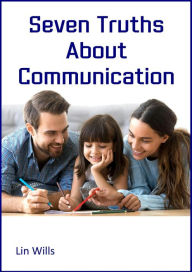 Title: Seven Truths about Communication, Author: Lin Wills