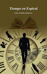 Title: Tiempo en Espiral, Author: Luis Fermin Gutierrez