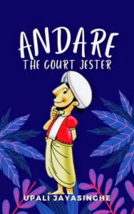 Title: Andare the Court Jester, Author: Upali Jayasinghe