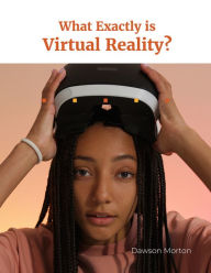 Title: What Exactly is Virtual Reality?, Author: Dawson Morton
