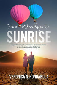 Title: From Wreckage to Sunrise, Author: Veronica Nondabula