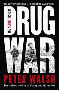 Title: Drug War: The Secret History, Author: Peter Walsh