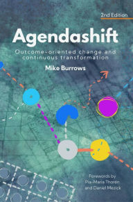 Title: Agendashift: Outcome-oriented change and continuous transformation (2nd Edition), Author: Mike Burrows