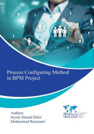 Title: Process Configuring Method in Bpm Project, Author: Seyed Ahmad Daliri