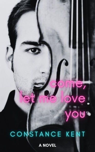 Come, Let Me Love You