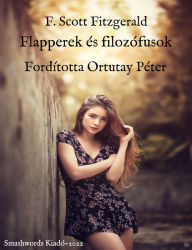 Title: F. Scott Fitzgerald Flapperek és filozófusok Fordította Ortutay Péter Szerkesztette Kelemen Márta, Author: Ortutay Peter