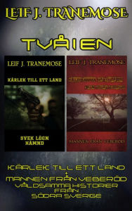 Title: Två I En: Kärlek Till Ett Land + Mannen Från Veberöd-Våldsamma Historier Från Södra Sverige, Author: Leif J Tranemose