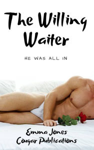 Title: The Willing Waiter: He Was All In, Author: Emma Jones