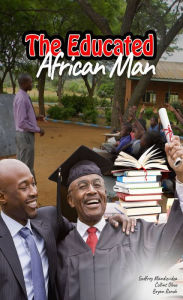 Title: The Educated African Man, Author: Godfrey Mandizvidza