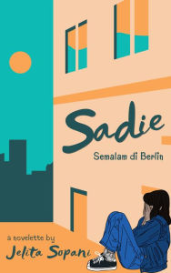 Title: Sadie: Semalam di Berlin, Author: Jelita Sopani