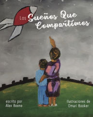 Title: Los Sueños Que Compartimos, Author: Alex Beene