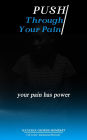 Push through the Pain: Your Pain Has Power