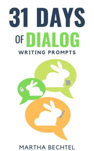 Title: 31 Days of Dialog (Writing Prompts), Author: Martha Bechtel