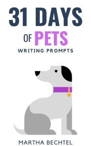 Title: 31 Days of Pets (Writing Prompts), Author: Martha Bechtel