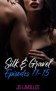 Title: Silk & Gravel (Episodes 11-15 Box Set), Author: Jo Lavollee