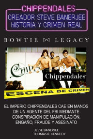 Title: Crimen Real de Chippendales: Herencia Robada, Complicidad, Crimen Organizado Y Estafa, Author: Jesse Banerjee