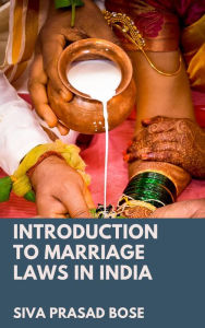 Title: Introduction to Marriage Laws in India, Author: Siva Prasad Bose