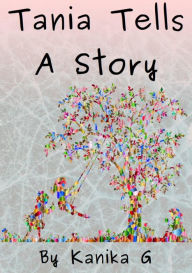 Title: Tania Tells a Story, Author: Kanika G