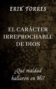 Title: El Carácter Irreprochable de Dios, Author: Erik Torres