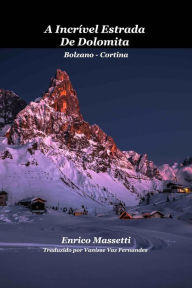 Title: A Incrível Estrada De Dolomita Bolzano: Cortina, Author: Enrico Massetti