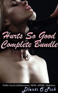 Title: Hurts So Good Complete Bundle, Author: Dlenti O'Pick