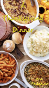 Title: A Thanksgiving Dinner, Author: And Palladino