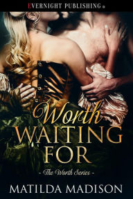 Title: Worth Waiting For, Author: Matilda Madison