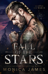 Title: Fall of the Stars (In Love And War: Book Two), Author: Monica James