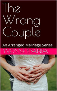 Title: The Wrong Couple, Author: Yvonne Sibanda